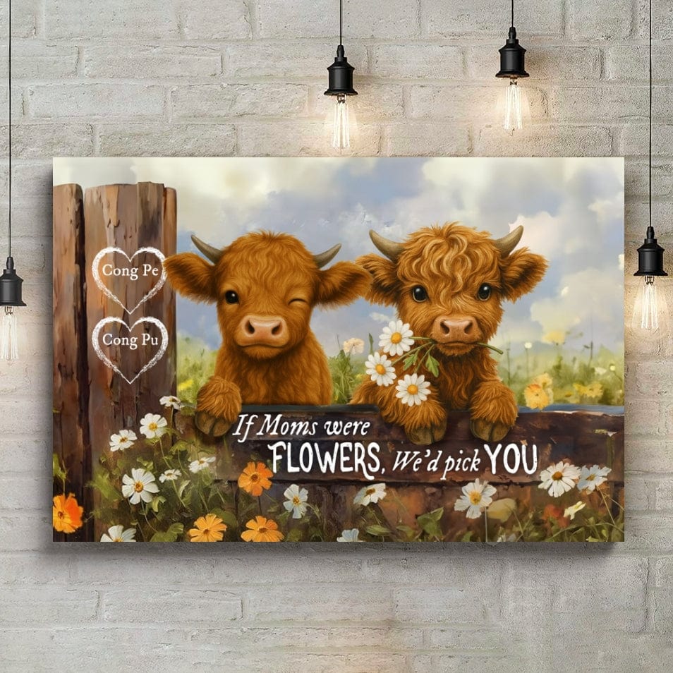 Custom Canvas - We'd Pick You Highland Cow